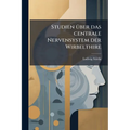 Studien über das centrale Nervensystem der Wirbelthire