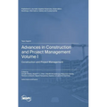 Advances in Construction and Project Management: Volume I: Construction and Project Management