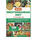 28 Day Mediterranean Diet Cookbook: The Ultimate guide to transforming your heart and taste buds With Four weeks of Easy, Flavorful and Delicous Healt
