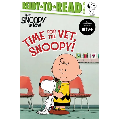 Time for the Vet, Snoopy!: Ready-To-Read Level 2