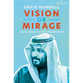 Vision or Mirage: Saudi Arabia at the Crossroads