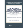 Sobre Las Nociones de Contratos Administrativos, Contratos de Interés Público, Servicio Público, Interés Público Y Orden Público, Y Su Manipulación Le
