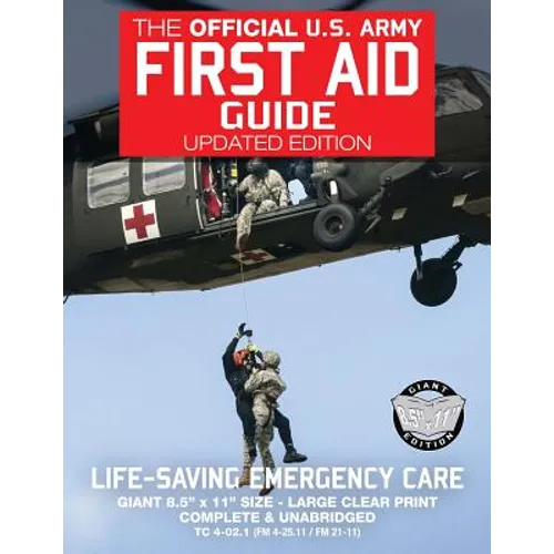 The Official US Army First Aid Guide - Updated Edition - TC 4-02.1 (FM 4-25.11 /: Giant 8.5" x 11" Size: Large, Clear Print, Complete & Unabridged