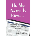 Hi, My Name Is Kim.... a Story of Breast Cancer and Media Survival