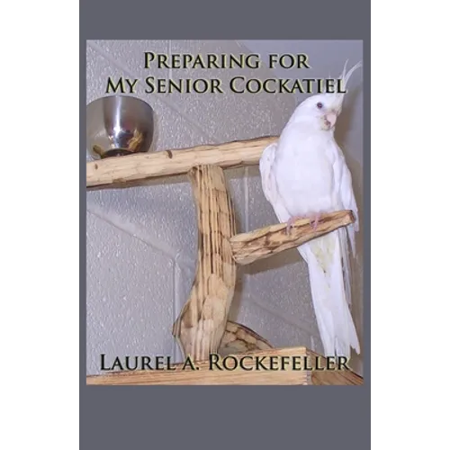 Preparing for My Senior Cockatiel