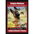 Belgian Malinois Training Book for Dogs & Puppies By BoneUP DOG Training, Dog Care, Dog Behavior, Hand Cues Too! Are You Ready to Bone Up? Easy Traini