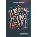 Wisdom for a Young Heart: Anecdotes for Young