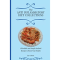 The Anti Inflammatory Diet Collections: Affordable and Simple Seafood Recipes to Boost Your Health