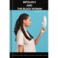 Bipolar II and the Black Woman: A Guide to Wellness for African Americans
