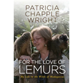 For the Love of Lemurs: My Life in the Wilds of Madagascar