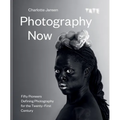 Photography Now: Fifty Pioneers Defining Photography for the Twenty-First Century