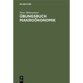 Übungsbuch Makroökonomik
