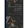 Trenton-Bleichert System of Aerial Tramways; Reversible Aerial Tramways and Aerial Tramways of Special Design