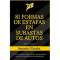 81 Formas de Estafas en Subastas de Autos: Ya no perderé más dinero comprando autos de vendedores deshonestos