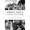 World War II Long Island: The Homefront in Nassau and Suffolk