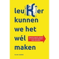 leuKer kunnen we het wél maken: Waarom logisch, ethisch en universeel handelen alles verandert