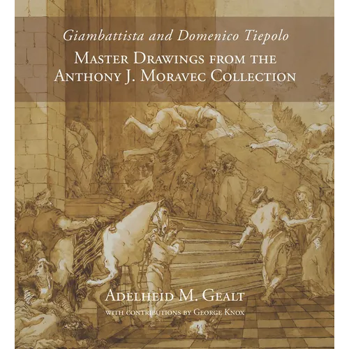 Giambattista and Domenico Tiepolo: Master Drawings from the Anthony J. Moravec Collection
