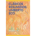 Clásicos Resumidos: Umberto Eco