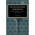 Pennsylvania Railroad: Its Origins, Construction, Condition, and Connections