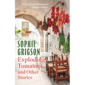 Exploding Tomatoes and Other Stories: The Food and Flavours of Southern Italy