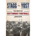 Stagg vs. Yost: The Birth of Cutthroat Football