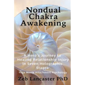 Nondual Chakra Awakening: A Hero's Journey to Healing Relationship Injury in Seven Holographic Stages