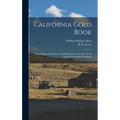 California Gold Book: First Nugget, Its Discovery and Discoverers, and Some of the Results Proceeding Therefrom