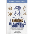 Branding the Marketplace Entrepreneur: The Four Brands of a Dominion Mindset for Greater Exploits in the Marketplace