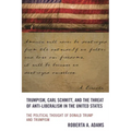 Trumpism, Carl Schmitt, and the Threat of Anti-Liberalism in the United States: The Political Thought of Donald Trump and Trumpism