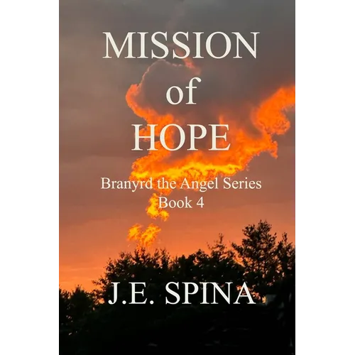 Mission of Hope: Branyrd the Angel Series Book 4