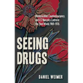 Seeing Drugs: Modernization, Counterinsurgency, and U.S. Narcotics Control in the Third World, 1969-1976