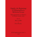 Oppida - the Beginnings of Urbanisation in Barbarian Europe: Papers presented to a Conference at Oxford, October 1975