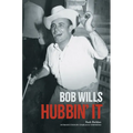 Bob Wills: Hubbin' It