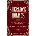 Sherlock Holmes and Dr Watson's Disappearance