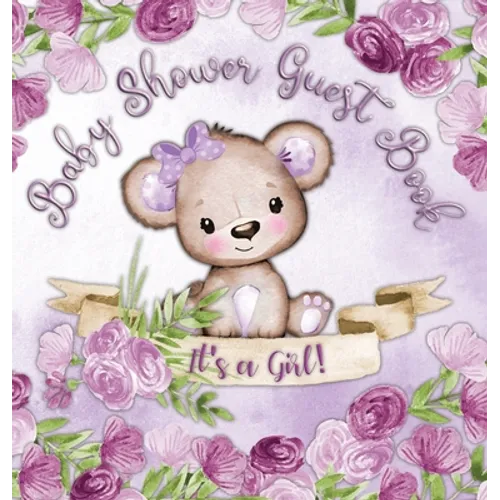 It's a Girl! Baby Shower Guest Book: Whimsical Teddy Bear Square Hardcover Guest Book for Girls, Purple Floral Theme - Sign-In, Wishes for Baby & Phot