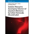 Solution Manual to Accompany Volume I of Quantum Mechanics by Cohen-Tannoudji, Diu and Lalo