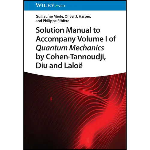 Solution Manual to Accompany Volume I of Quantum Mechanics by Cohen-Tannoudji, Diu and Lalo