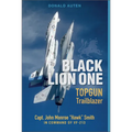 Black Lion One: Topgun Trailblazer Capt. John Monroe Hawk Smith in Command of Vf-213