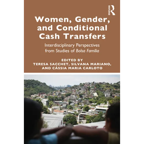 Women, Gender and Conditional Cash Transfers: Interdisciplinary Perspectives from Studies of Bolsa Família