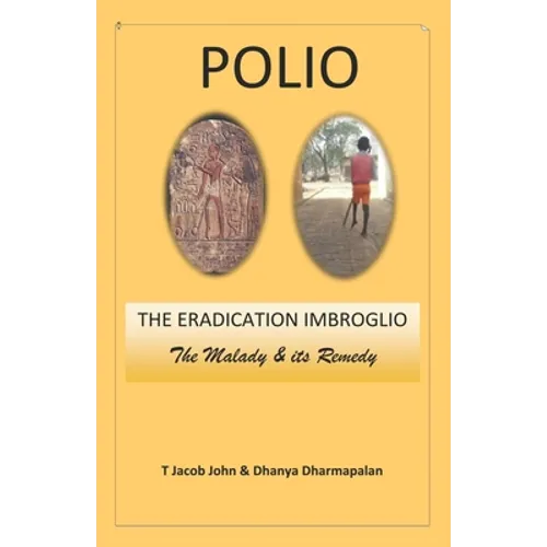 Polio: THE ERADICATION IMBROGLIO: The Malady & its Remedy