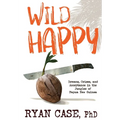 Wild Happy: Dreams, Crises, and Acceptance in the Jungles of Papua New Guinea