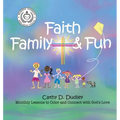 Faith, Family, & Fun: Monthly Lessons to Color and Connect with God's Love