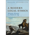 A Modern Legal Ethics: Adversary Advocacy in a Democratic Age