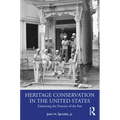 Heritage Conservation in the United States: Enhancing the Presence of the Past