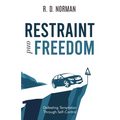 Restraint and Freedom: Defeating Temptation Through Self-Control