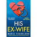 His Ex-Wife: A completely compelling, twist-filled psychological thriller