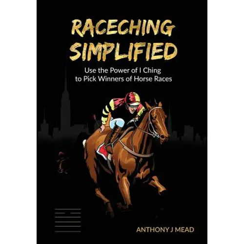 'Raceching Simplified': Use The Power of I Ching to Pick Winners of Horse Races