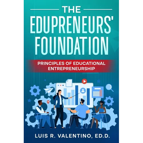 The Edupreneurs' Foundation: Principles of Educational Entrepreneurship