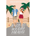 A Not-So Holiday Paradise: A Sweet Romantic Comedy