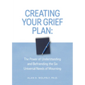 Creating Your Grief Plan: The Power of Understanding and Befriending the Six Universal Needs of Mourning